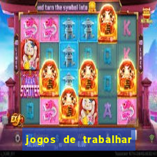 jogos de trabalhar para ganhar dinheiro